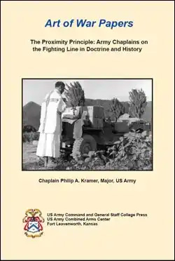 Art of War Papers: The Proximity Primciple: Army Chaplains on the Fighting Line in Doctrine and History